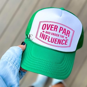 Over Par And Under The Influence Trucker Hat, Funny Trucker Hats, FoamTrucker Hat, Trending Trucker Hat For Women, Golf Hat