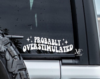 Probably Overstimulated Vinyl Car Decal, Funny Decal Sticker, Trending Vinyl Decal, Car Accessories, Truck Decal