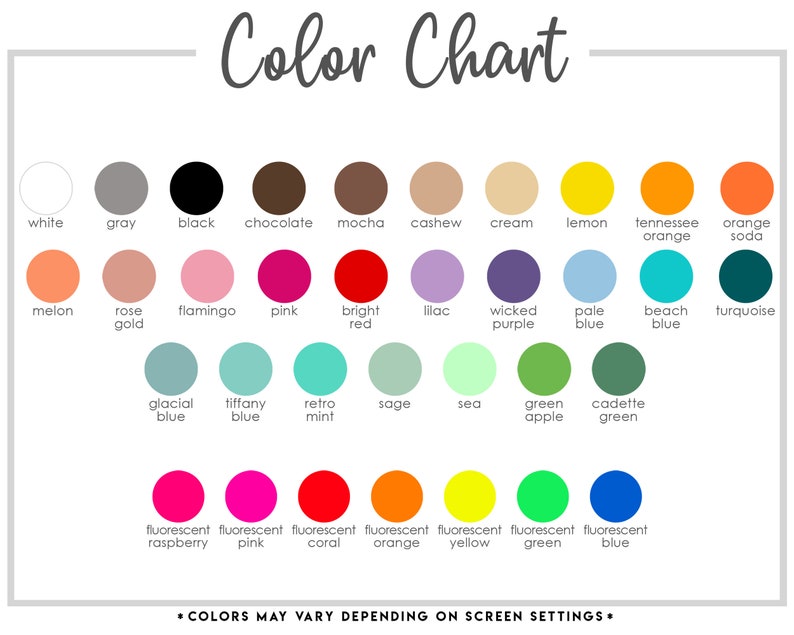 May include: Color chart with 36 different color swatches. The colors are arranged in rows and columns, with the names of each color listed below the swatches. The colors include white, gray, black, chocolate, mocha, cashew, cream, lemon, Tennessee orange, orange soda, melon, rose gold, flamingo, pink, bright red, lilac, wicked purple, pale blue, beach blue, turquoise, glacial blue, tiffany blue, retro mint, sage, sea, green apple, cadet green, fluorescent raspberry, fluorescent pink, fluorescent coral, fluorescent orange, fluorescent yellow, fluorescent green, and fluorescent blue.