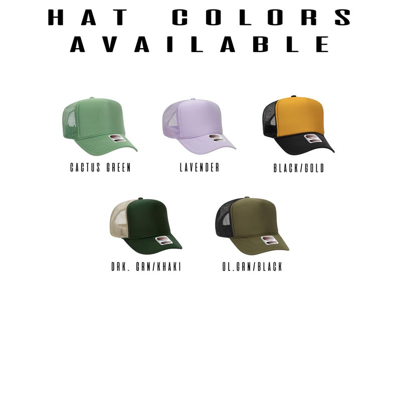 May include: An image showcasing a selection of trucker hats in various colors. The available colors are Cactus Green, Lavender, Black/Gold, Dark Green/Khaki, and Olive Green/Black. The text "HAT COLORS AVAILABLE" is displayed at the top.