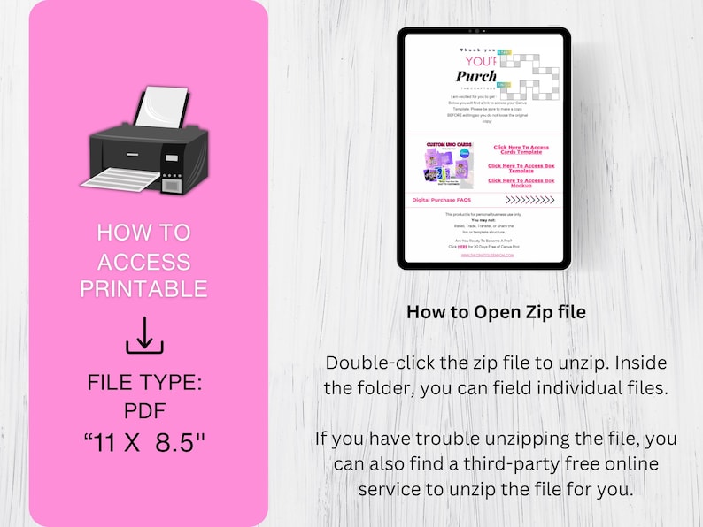 May include: A pink graphic with instructions on how to access a printable PDF file. The image includes a printer illustration, text that reads "How to Access Printable", and the file size "11 X 8.5". A tablet displays a "Thank You" message.