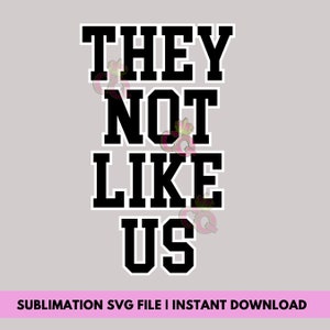 They Not Like Us SVG, They Not Like Us