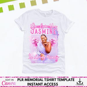 May include: White t-shirt featuring a memorial design. The design includes the text "We Love You Jasmine" in pink, a photo of a woman, and the dates 12/23/87 - 03/14/24. The words "In Loving Memory" are also included.