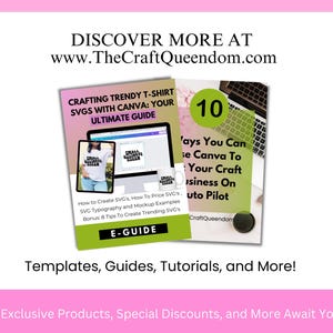 May include: An image with the text "CRAFTING TRENDY T-SHIRT SVGS WITH CANVA: YOUR ULTIMATE GUIDE" and "10 Ways You Can Use Canva To Your Craft Business On Auto Pilot". Also includes the text "E-GUIDE" and "Templates, Guides, Tutorials, and More!"