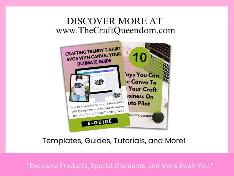 May include: An image with the text "CRAFTING TRENDY T-SHIRT SVGS WITH CANVA: YOUR ULTIMATE GUIDE" and "10 Ways You Can Use Canva To Your Craft Business On Auto Pilot". Also includes the text "E-GUIDE" and "Templates, Guides, Tutorials, and More!"