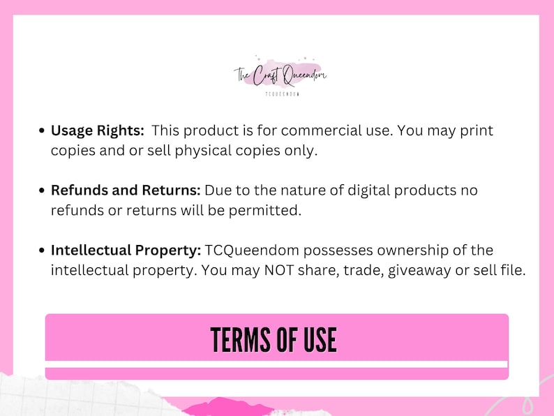 May include: A pink and white graphic with the text "The Craft Queendom" at the top. The image lists usage rights, refunds and returns, and intellectual property information. The words "TERMS OF USE" are in a pink rectangle at the bottom.