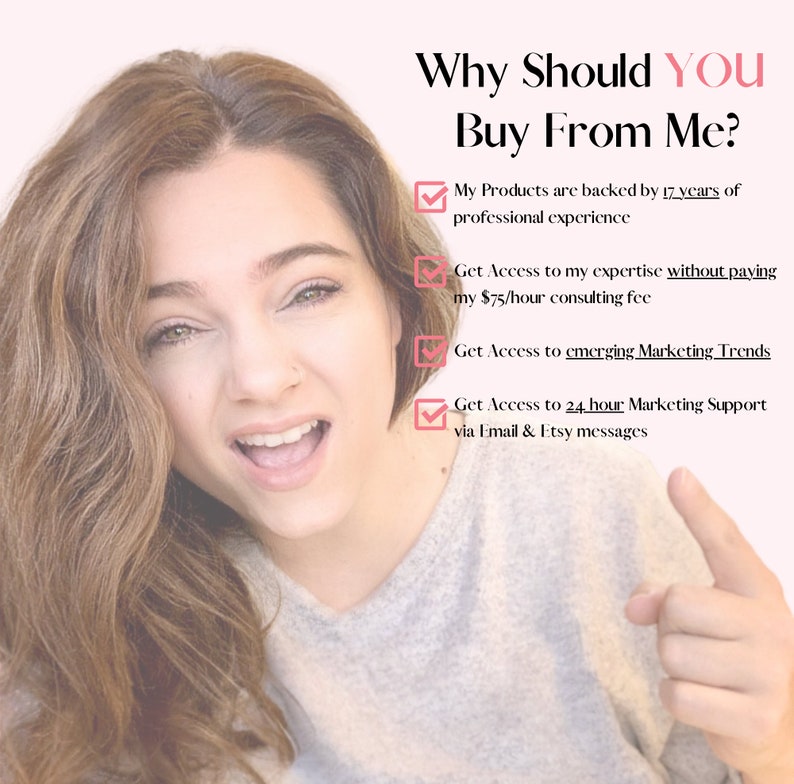 May include: A woman smiles and points to a list of reasons why you should buy from her. The list includes 17 years of professional experience, access to her expertise, access to emerging marketing trends, and 24-hour marketing support via email and Etsy messages.