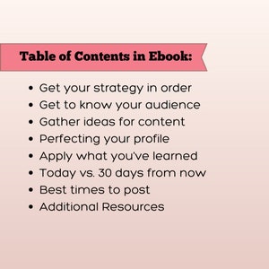 May include: Table of contents for an ebook on social media strategy. The topics covered include getting your strategy in order, getting to know your audience, gathering ideas for content, perfecting your profile, applying what you've learned, comparing today's performance to 30 days from now, best times to post, and additional resources.
