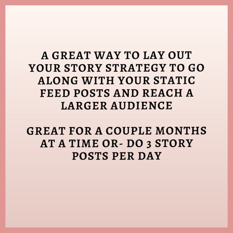 May include: A text-based image with a pink background and black text. The text reads: "A great way to lay out your story strategy to go along with your static feed posts and reach a larger audience. Great for a couple months at a time or - do 3 story posts per day."