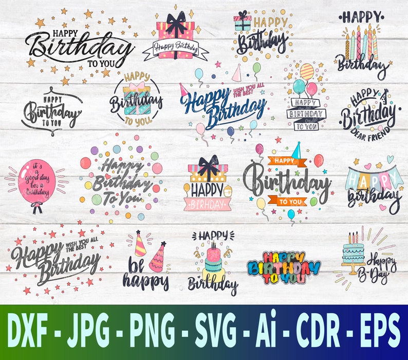 May include: A collection of colorful birthday-themed graphics with the words "Happy Birthday" in various fonts and designs. The images include gift boxes, balloons, confetti, and birthday cakes. File formats include DXF, JPG, PNG, SVG, AI, CDR, and EPS.