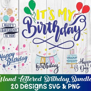May include: A collection of hand-lettered birthday designs in SVG and PNG formats. The designs include phrases like "Happy Birthday" and "It's My Birthday," along with illustrations of balloons, a cake, and banners. The text is in various fonts and colors.