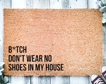 Bitch Dont Wear No Shoes in My House Mat | Etsy