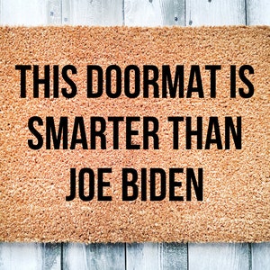 This Doormat is Smarter Then Joe Biden Doormat, Funny Welcome Mat, Political Gift, Funny President Mat, Housewarming Gift