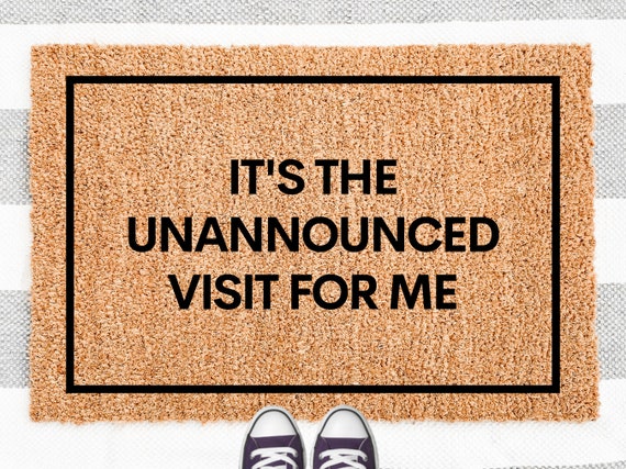 It's the Unannounced Visit for Me Doormat V2 Funny Welcome Mat