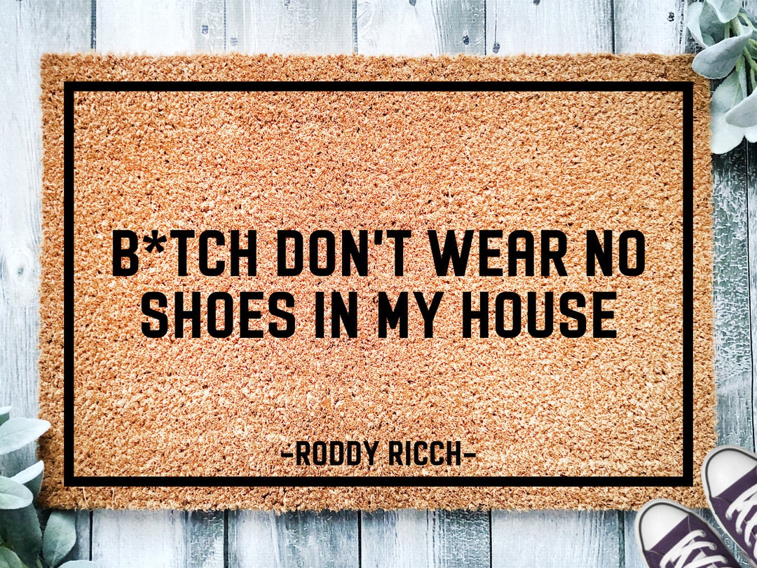 Bitch Don't Wear No Shoes in My House Doormat Roddy Ricch Mat Funny