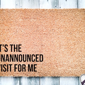 It's The Unannounced Visit For Me Doormat v3 | Funny Welcome Mat | Patio Rug Front Door Mat | Housewarming Gift | Closing Day Gift