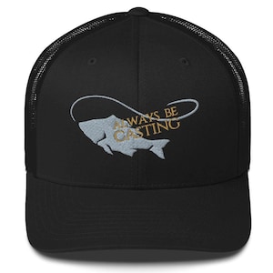 May include: Black mesh trucker hat with a white fish and gold text that reads "Always Be Casting".