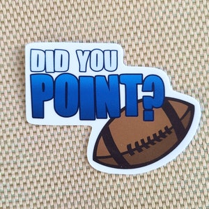 Game Grumps "Did You Point?" Sticker - Funny Football Decal (Semi-Gloss Removable White Vinyl)