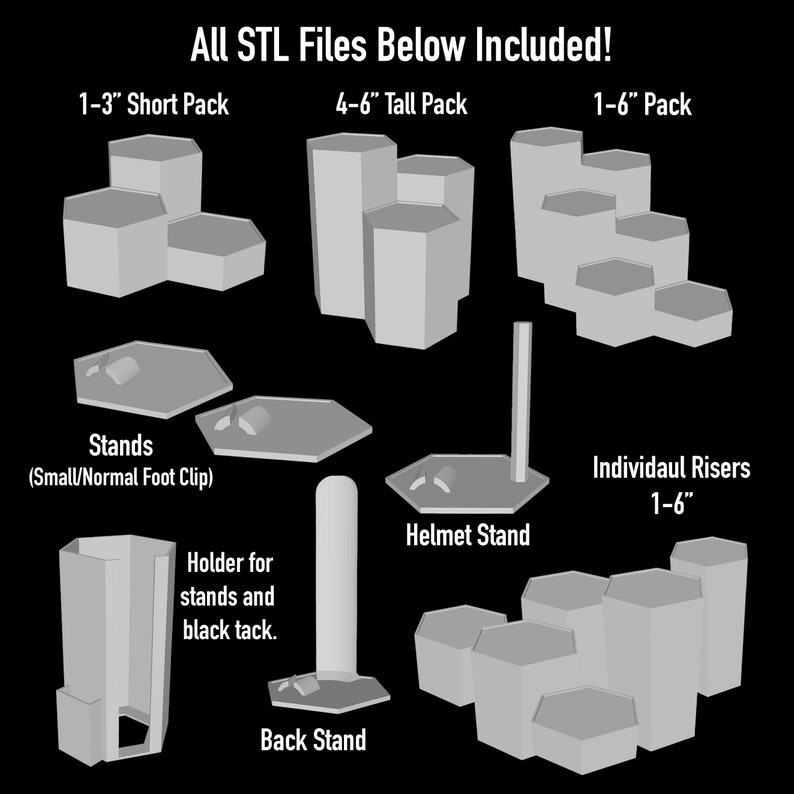May include: A set of 3D printed hexagonal risers for displaying miniatures. The set includes a variety of sizes, including 1-3 inch short pack, 4-6 inch tall pack, and 1-6 inch individual risers. There are also stands for small and normal foot clips, a helmet stand, and a back stand.