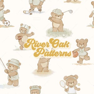 May include: Watercolor illustration featuring a repeating pattern of cartoon teddy bears engaged in various sports, including golf, football, and basketball. The bears are in shades of brown and beige, set against a cream background. The text "River Oak Patterns" is in a retro font.