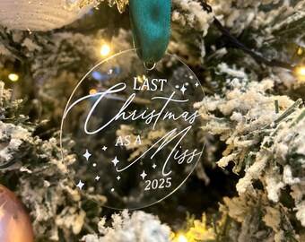 Personalised 'Last Christmas as a Miss' Acrylic Bauble | Custom Name Clear Flat Ornament | Engagement Gift | Bride to Be Christmas Decor