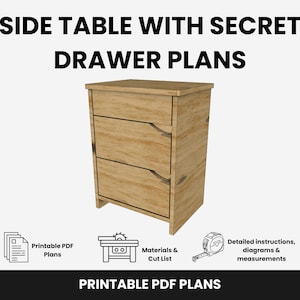 May include: A light brown side table with three drawers. The image includes the text "SIDE TABLE WITH SECRET DRAWER PLANS" and "PRINTABLE PDF PLANS". The plans include detailed instructions, diagrams, and measurements.