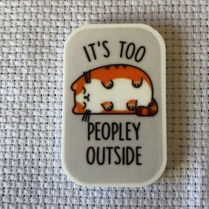 It’s Too Peopley Outside, Cross Stitch, Embroidery and Planner Accessory, Magnetic Needle-minder, Needle Minder, Needle Nanny