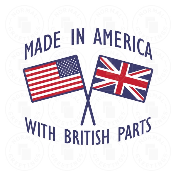 Made In America With British Parts United Kingdom Flag American Flag uk American Britain USA America Cricut Files Cut Files SVG PNG Vector