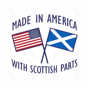 Made In America With Scottish Parts Scottish Flag American Flag Scottish American Scotland USA America Cricut Files Cut Files SVG PNG Vector
