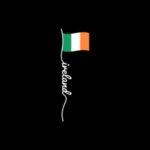 May include: A graphic design featuring the flag of Ireland, with green, white, and orange vertical stripes, waving on a black background. The word "ireland" is written in a cursive font below the flag.