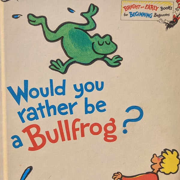 Vintage Dr. Seuss book - 1975 Would You Rather Be A Bullfrog?