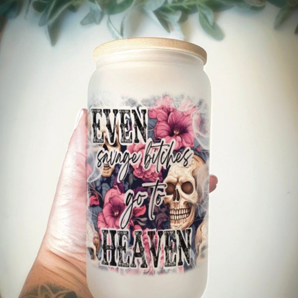 Even savage bitches go to heaven- Jelly Roll tumbler/ County music cup/ country music tumbler/ Jelly Roll