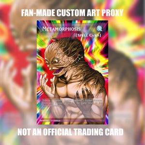 Puede incluir: Una carta coleccionable proxy de arte personalizado titulada Metamorphosis, una carta mágica que muestra una criatura marrón texturizada con múltiples ojos y dientes afilados. La carta tiene un fondo vibrante de colores arcoíris e incluye texto de juego y una marca 1st Edition.