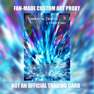 Puede incluir: Una carta de juego proxy personalizada hecha por un fan titulada Torrential Tribute, con un gráfico de explosión abstracto azul y blanco vibrante. La carta incluye el texto Trap Card, el efecto de la carta y la etiqueta 1st Edition. No es oficial.