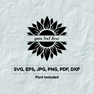 May include: Black sunflower design with space for text, labeled "your text here." Includes file formats: SVG, EPS, JPG, PNG, PDF, DXF. The text "Font included" is also present.