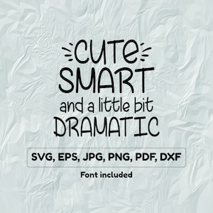 Cute smart and a little bit dramatic svg, quote svg, cute smart dramatic cut file, digital download, sublimation design. shirt design
