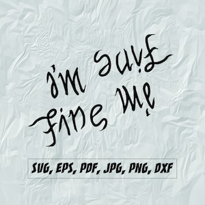 Im fine save me svg, im fine svg, save me svg, mental health svg, mental health quote, sublimation design, cut file