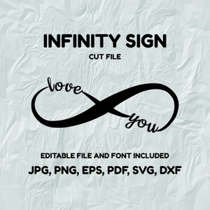 May include: Black infinity symbol with the words "love" and "you" written inside. Editable file and font included. JPG, PNG, EPS, PDF, SVG, DXF.