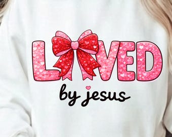 Loved by Jesus PNG | Christian Valentine's Day Sublimation Design (Digital Download)