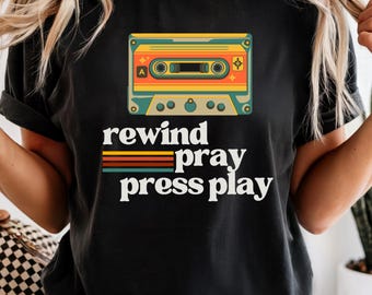 Rewind Pray Press Play Shirt, Christian Retro Oversized Tee, 90s Faith Shirt, Vintage Christian T-Shirt, Inspirational Graphic Tee