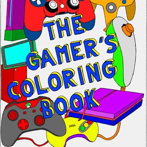 The Gamer&#39;s Coloring book Digital pages that every gamer will enjoy!!!