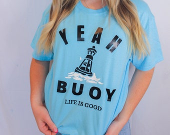 Yeah Buoy Life is Good Tshirt | Etsy