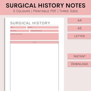 May include: Printable surgical history notes template in pink with sections for date, location, surgery, surgeon/physician, reason for surgery, and notes. The template is available in three sizes: A4, A5, and Letter.