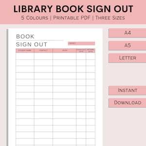 May include: Printable library book sign out sheet with columns for student name, contact information, book title, check out date, and return date. The sheet is available in three sizes: A4, A5, and Letter. The sheet is also available in five colors.