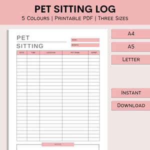 May include: Printable pet sitting log with columns for date, time, location, pet name, and earnings. The log also includes sections for year, month, and notes. The log is available in A4, A5, and Letter sizes.