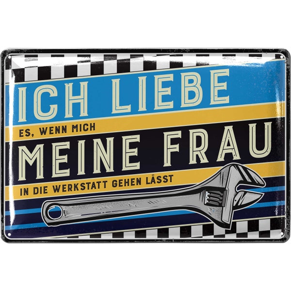 Ich liebe meine Frau Blechschild retro, Werkstatt Schild, lustige Sprüche Schild für Papas Werkstatt, Schrauber und Kfz Mechaniker Geschenk