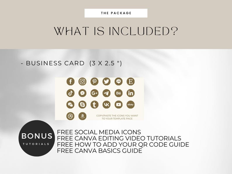 May include: A digital download package for a business card template. The package includes a 3 x 2.5 inch business card template, free social media icons, Canva editing video tutorials, a guide on how to add a QR code, and a Canva basics guide.