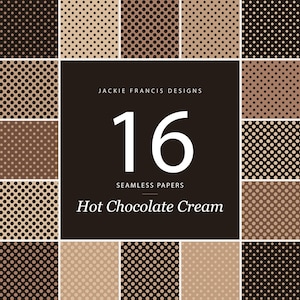 Könnte beinhalten: Eine Sammlung von 16 nahtlosen Papieren mit verschiedenen braunen und cremefarbenen Punktmustern. Das zentrale dunkelbraune Quadrat zeigt den Text Jackie Francis Designs, 16 Seamless Papers und Hot Chocolate Cream in weißer Schrift.