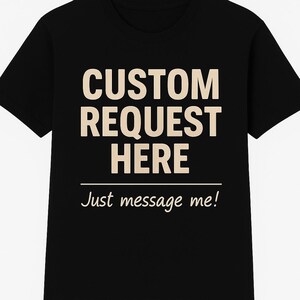 Custom Request T-Shirt