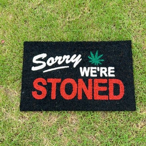 Sorry We’re Stoned Doormat, Funny Doormat, Funny Welcome Mat, Handmade Doormat, Custom Doormat, Funny Decor, Fun Decor, Handprinted, Gifts